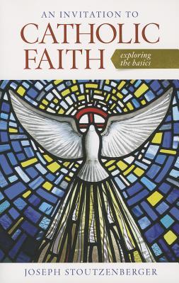 An Invitation to Catholic Faith: Exploring the Basics (Paperback)