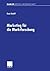 Marketing für die Marktforschung: Gestaltungsempfehlungen für eine markt- und managementorientierte Beratungsdienstleistung (Gabler Edition Wissenschaft) (German Edition)