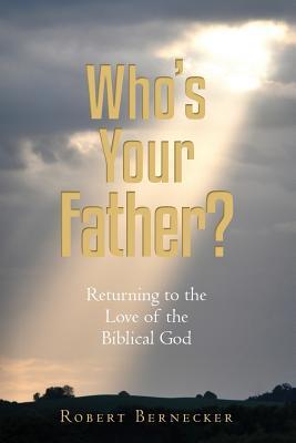 Who's Your Father?: Returning to the Love of the Biblical God (Paperback)