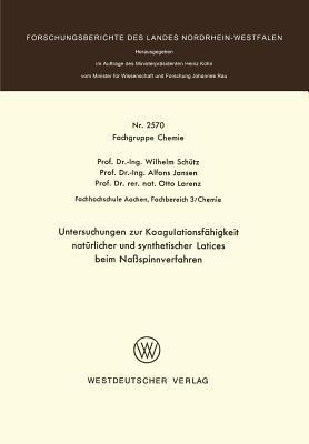 Untersuchungen zur Koagulationsfähigkeit natürlicher und synthetischer Latices beim Naßspinnverfahren (Forschungsberichte des Landes Nordrhein-Westfalen) (German Edition)
