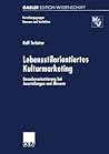 Lebensstilorientiertes Kulturmarketing: Besucherorientierung bei Ausstellungen und Museen (Forschungsgruppe Konsum und Verhalten) (German Edition)