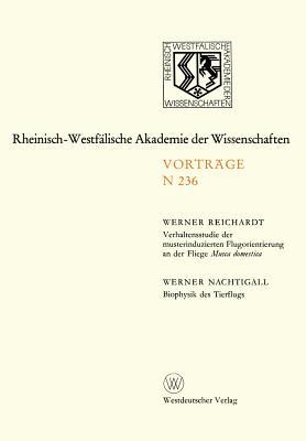 Verhaltensstudie der musterinduzierten Flugorientierung an der Fliege Musca domestica. Biophysik des Tierflugs: 212. Sitzung am 10. Januar 1973 in ... der Wissenschaften, 236) (German Edition)