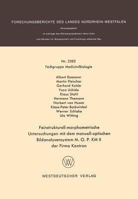 Feinstrukturell-morphometrische Untersuchungen mit dem manuell-optischen Bildanalysensystem M. O. P. KM II der Firma Kontron (Forschungsberichte des Landes Nordrhein-Westfalen) (German Edition)