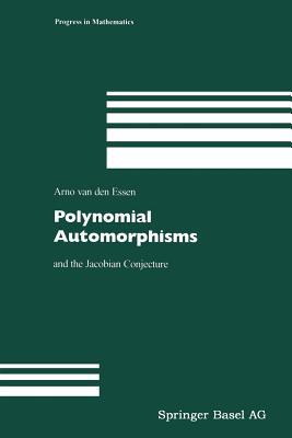 Polynomial Automorphisms: and the Jacobian Conjecture (Progress in Mathematics)