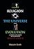 Religion, the Universe and Evolution: A Down-To-Earth, No Nonsense Reality Check