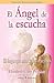 El angel de la escucha: El angel que atiende tus oraciones (Spanish Edition)