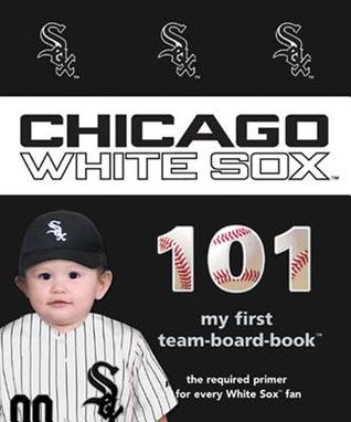 Chicago White Sox 101 (My First Team-board-book)