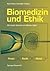 Biomedizin und Ethik: Praxis ― Recht ― Moral (German Edition)
