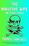 The Miniature Wife by Manuel  Gonzales