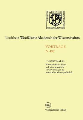 Wissenschaftliche Eliten und wissenschaftliche Verantwortung in der industriellen Massengesellschaft (Nordrhein-Westfälische Akademie der Wissenschaften, 406) (German Edition)