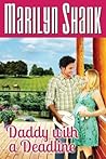 Daddy with a Deadline by Marilyn  Shank