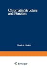 Chromatin Structure and Function: Molecular and Cellular Biophysical Methods (NATO Science Series A:, 21a) Chromatin Structure and Function: Molecular and Cellular Biophysical Methods (NATO Science Series A:, 21a)