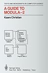 A Guide to Modula-2 (Monographs in Computer Science)