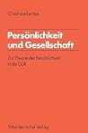Persönlichkeit und Gesellschaft: Zur Theorie der Persönlichkeit in der DDR (Schriften des Zentralinstituts für sozialwiss. Forschung der FU Berlin, 33) (German Edition) Persönlichkeit und Gesellschaft: Zur Theorie der Persönlichkeit in der DDR (Schriften des Zentralinstituts für sozialwiss. Forschung der FU Berlin, 33) (German Edition)