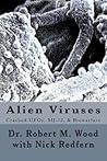 Alien Viruses: Crashed UFOs, MJ-12, & Biowarfare
