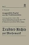 Ausgewählte Kapitel aus der Funktionenlehre: Vorlesung, gehalten in Berlin 1886 Mit der akademischen Antrittsrede, Berlin 1857, und drei weiteren ... den Jahren 1870 bis 1880/86 (German Edition)