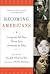 Becoming Americans by Ivan Stavans