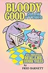Bloody Good: True Shark Stories Bloody Good: True Shark Stories