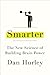 Smarter: The New Science of...