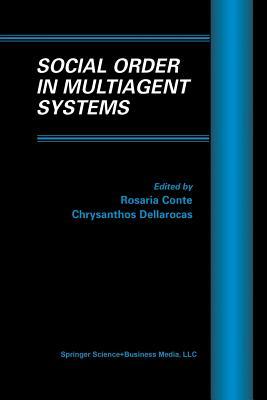 Social Order in Multiagent Systems (Multiagent Systems, Artificial Societies, and Simulated Organizations)