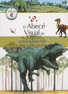 El abecé visual de los dinosaurios y otros animales prehistóricos (Colección Abecé Visual)