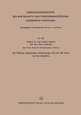 Die Wirkung mechanischer Schwingungen (0,5 bis 100 Hertz) auf den Menschen (Forschungsberichte des Wirtschafts- und Verkehrsministeriums Nordrhein-Westfalen, 362) (German Edition)