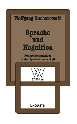 Sprache und Kognition: Neuere Perspektiven in der Sprachwissenschaft (wv studium) (German Edition)