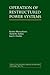 Operation of Restructured Power Systems by Kankar Bhattacharya