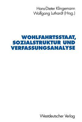 Wohlfahrtsstaat, Sozialstruktur und Verfassungsanalyse: Jürgen Fijalkowski zum 60. Geburtstag (Schriften des Zentralinstituts für sozialwiss. Forschung der FU Berlin, 70) (German Edition)