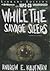 While the Savage Sleeps