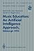 Music Education: An Artificial Intelligence Approach: Proceedings of a Workshop held as part of AI-ED 93, World Conference on Artificial Intelligence ... 25 August 1993 (Workshops in Computing)