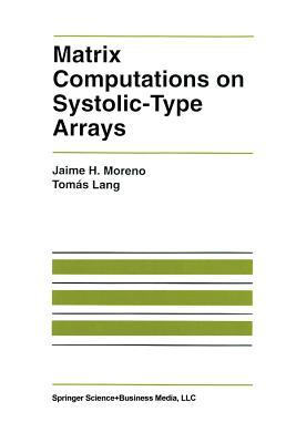 Matrix Computations on Systolic-Type Arrays (The Springer International Series in Engineering and Computer Science)