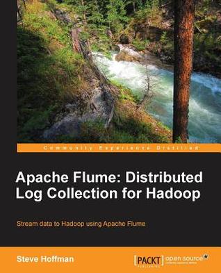Apache Flume: Distributed Log Collection for Hadoop (What You Need to Know)