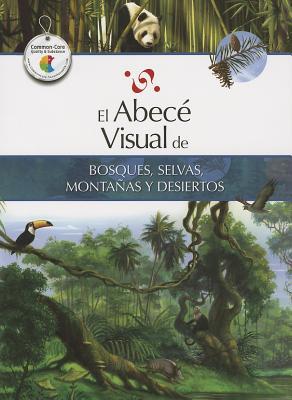 El abecé visual de bosques, selvas, montañas y desiertos (Colección Abecé Visual)