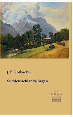 Sueddeutschlands Sagen (German Edition)