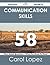 Communication Skills 58 Success Secrets - 58 Most Asked Quest... by Carol Lopez