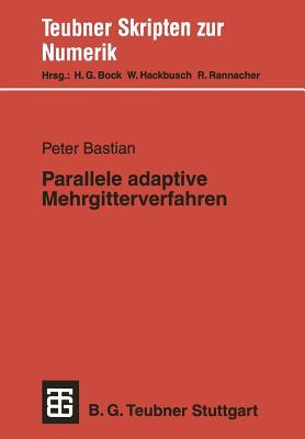 Parallele adaptive Mehrgitterverfahren (Teubner Skripten zur Numerik)