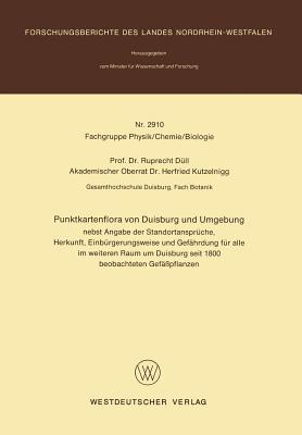 Punktkartenflora von Duisburg und Umgebung: nebst Angabe der Standortansprüche, Herkunft, Einbürgerungsweise und Gefährdung für alle im weiteren Raum ... Physik, Chemie, Biologie) (German Edition)