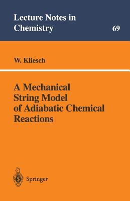 A Mechanical String Model of Adiabatic Chemical Reactions (Lecture Notes in Chemistry, 69)