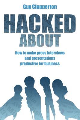 Hacked About: How to make press interviews and presentations productive for business