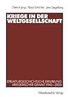 Kriege in der Weltgesellschaft: Strukturgeschichtliche Erklärung kriegerischer Gewalt (1945–2002) (German Edition)