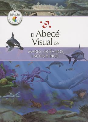 El abecé visual de mares, océanos, lagos y ríos (Colección Abecé Visual)