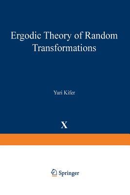Ergodic Theory of Random Transformations (Progress in Probability)