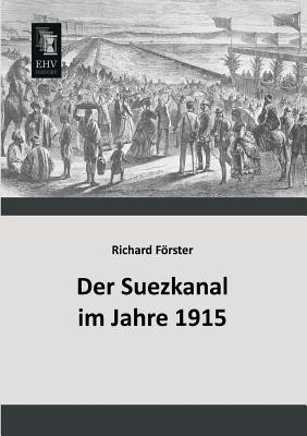 Der Suezkanal im Jahre 1915