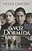 La voz dormida by Dulce Chacón La voz dormida by Dulce Chacón