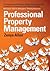 Professional Property Management: Professional Property Management: A Comprehensive Guide to setting Up Systems and Procedures to Increase ... Tool for Managers: Training Resource