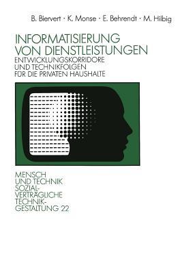Informatisierung von Dienstleistungen: Entwicklungskorridore und Technikfolgen für die privaten Haushalte (Sozialverträgliche Technikgestaltung, Hauptreihe) (German Edition)