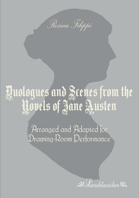 Duologues and Scenes from the Novels of Jane Austen: Arranged and Adapted for Drawing-Room Performance