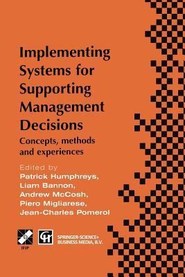 Implementing Systems for Supporting Management Decisions: Concepts, methods and experiences (IFIP Advances in Information and Communication Technology)