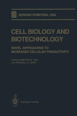 Cell Biology and Biotechnology: Novel Approaches to Increased Cellular Productivity (Serono Symposia USA)